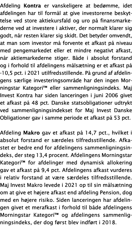 Afdeling Kontra er vanskeligere at bedømme, idet afdelingen har til formål at give investorerne beskyttelse ved store   