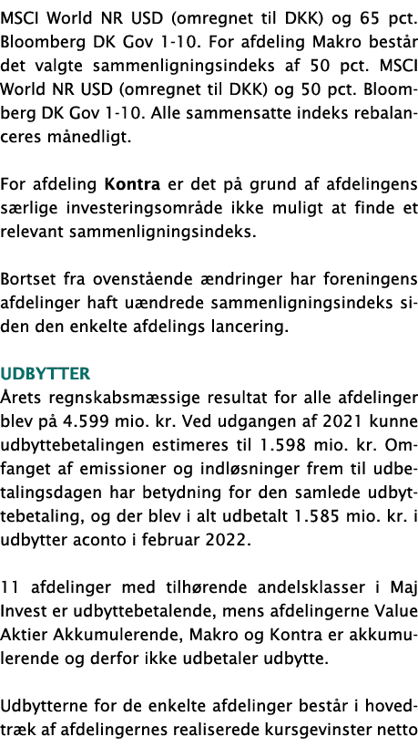 MSCI World NR USD (omregnet til DKK) og 65 pct  Bloomberg DK Gov 1-10  For afdeling Makro består det valgte sammenlig   