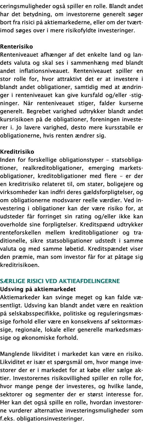 ceringsmuligheder også spiller en rolle  Blandt andet har det betydning, om investorerne generelt søger bort fra risi   