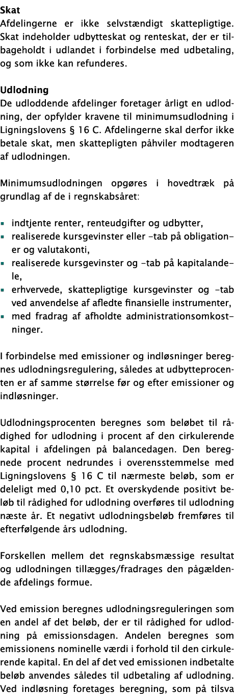 Skat Afdelingerne er ikke selvstændigt skattepligtige  Skat indeholder udbytteskat og renteskat, der er tilbageholdt    
