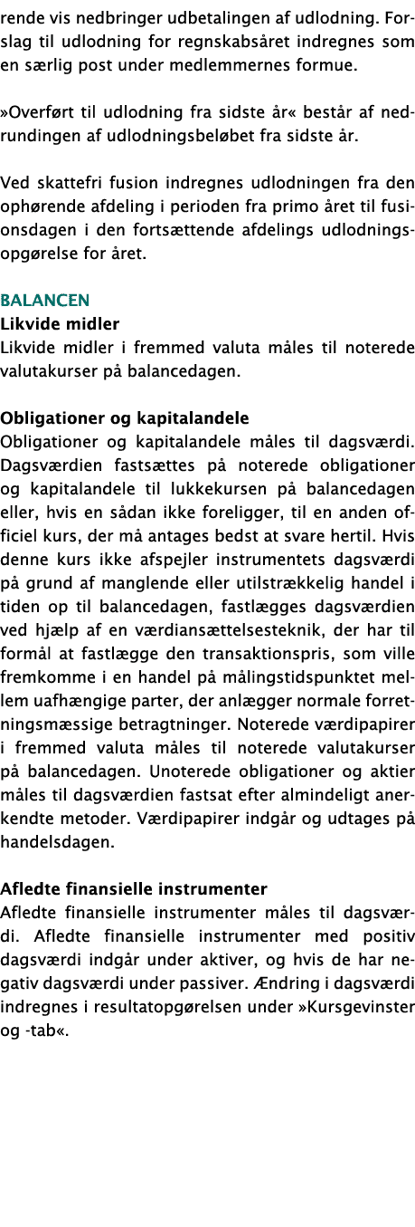 rende vis nedbringer udbetalingen af udlodning  Forslag til udlodning for regnskabsåret indregnes som en særlig post    