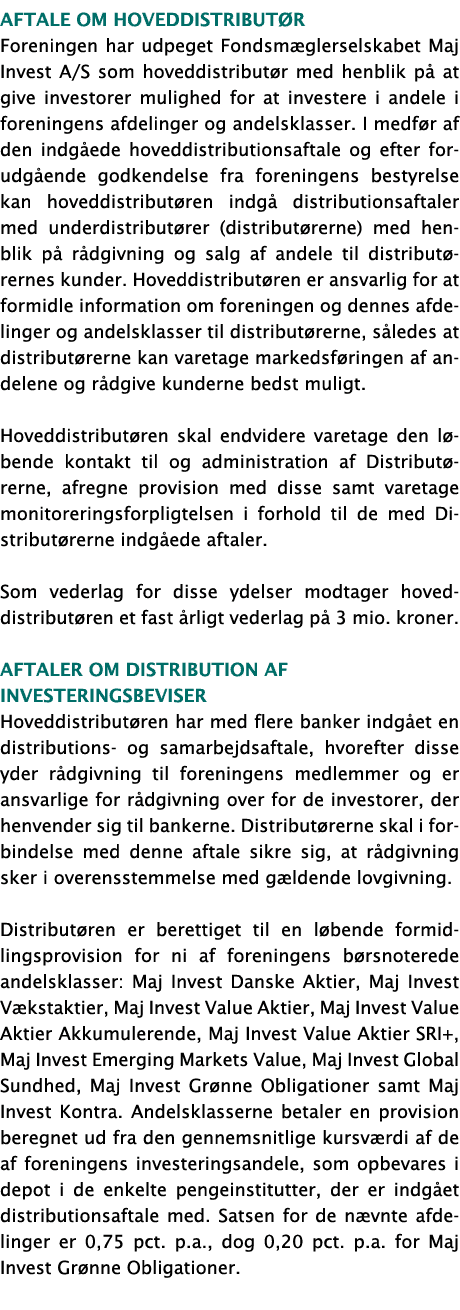 Aftale om hoveddistributør Foreningen har udpeget Fondsmæglerselskabet Maj Invest A S som hoveddistributør med henbli   