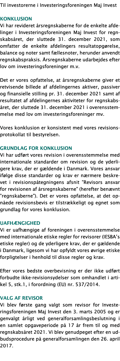 Til investorerne i Investeringsforeningen Maj Invest Konklusion Vi har revideret årsregnskaberne for de enkelte afdel   
