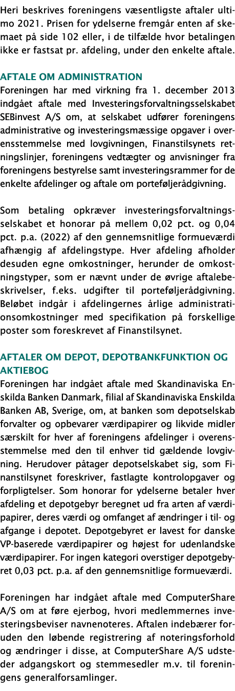 Heri beskrives foreningens væsentligste aftaler ultimo 2021  Prisen for ydelserne fremgår enten af skemaet på side 10   