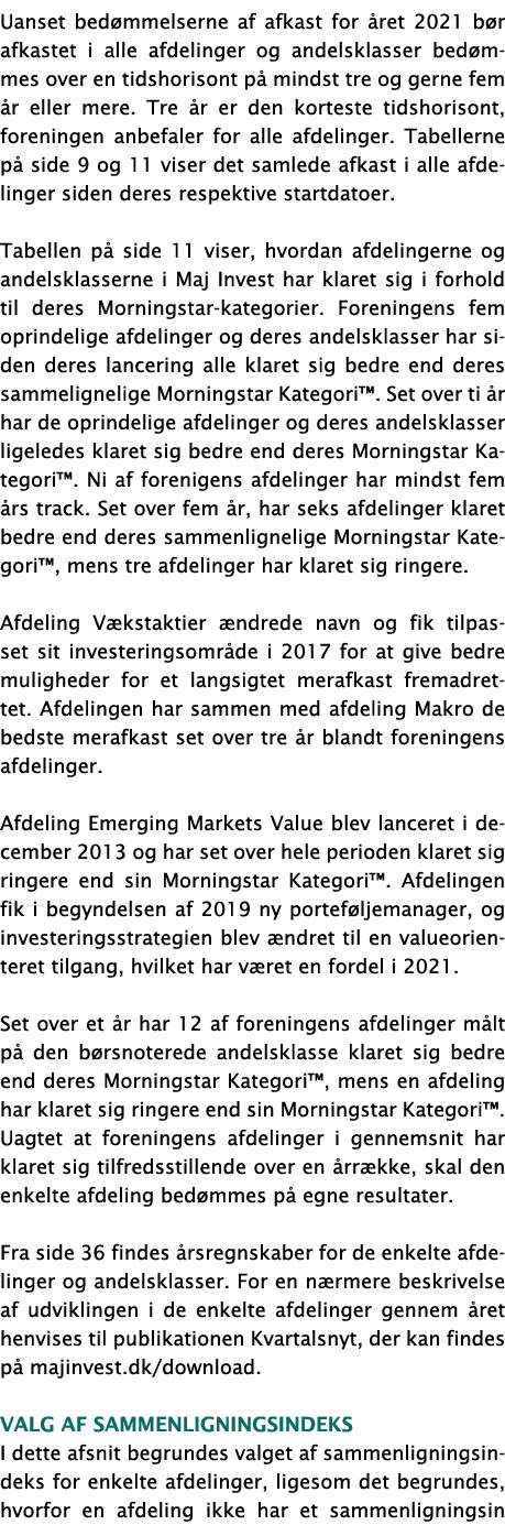 Uanset bedømmelserne af afkast for året 2021 bør afkastet i alle afdelinger og andelsklasser bedømmes over en tidshor   