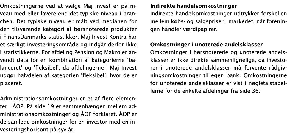 Omkostningerne ved at vælge Maj Invest er på niveau med eller lavere end det typiske niveau i branchen  Det typiske n   