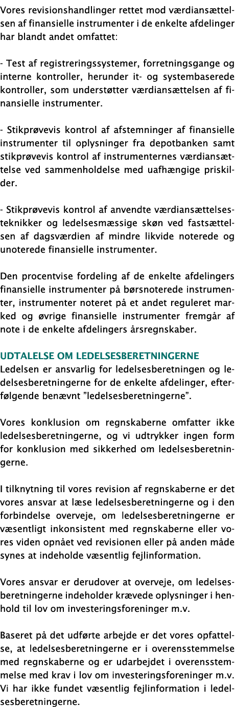 Vores revisionshandlinger rettet mod værdiansættelsen af finansielle instrumenter i de enkelte afdelinger har blandt    