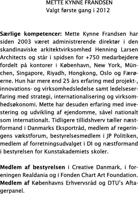  Mette Kynne Frandsen  Valgt første gang i 2012  Særlige kompetencer: Mette Kynne Frandsen har siden 2003 været admin   