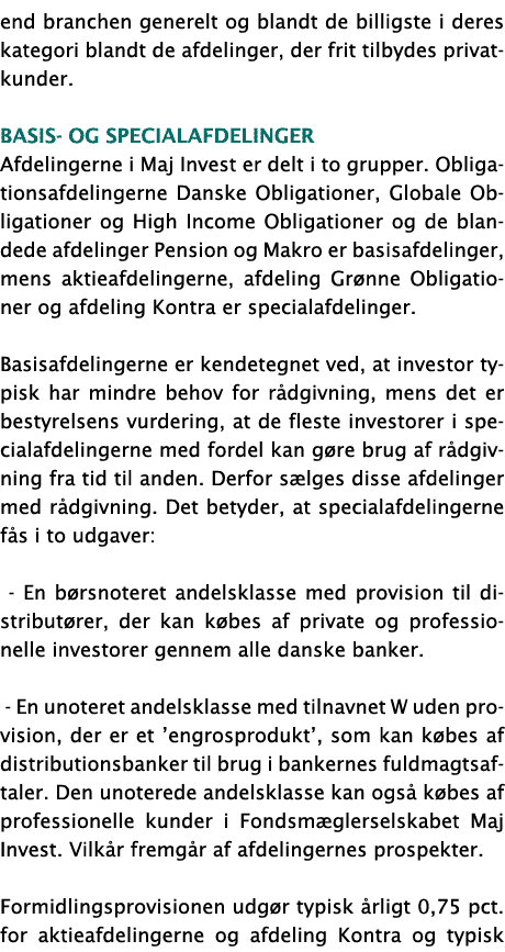 end branchen generelt og blandt de billigste i deres kategori blandt de afdelinger, der frit tilbydes privatkunder  B   