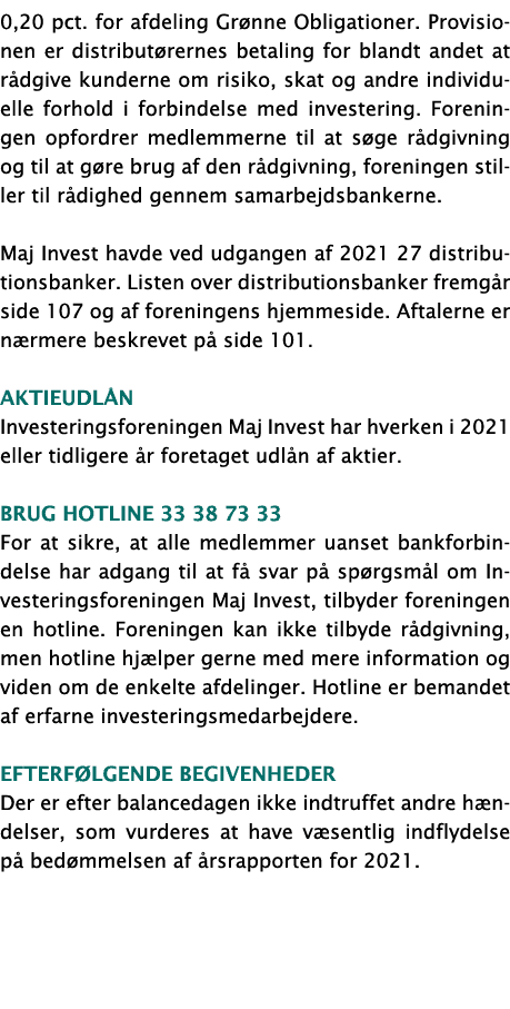 0,20 pct  for afdeling Grønne Obligationer  Provisionen er distributørernes betaling for blandt andet at rådgive kund   
