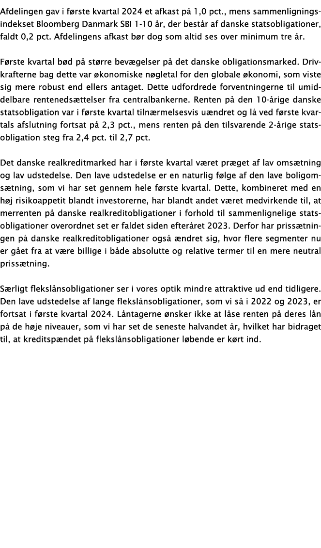 Afdelingen gav i f rste kvartal 2024 et afkast p 1,0 pct., mens sammenligningsindekset Bloomberg Danmark SBI 1 10  r...