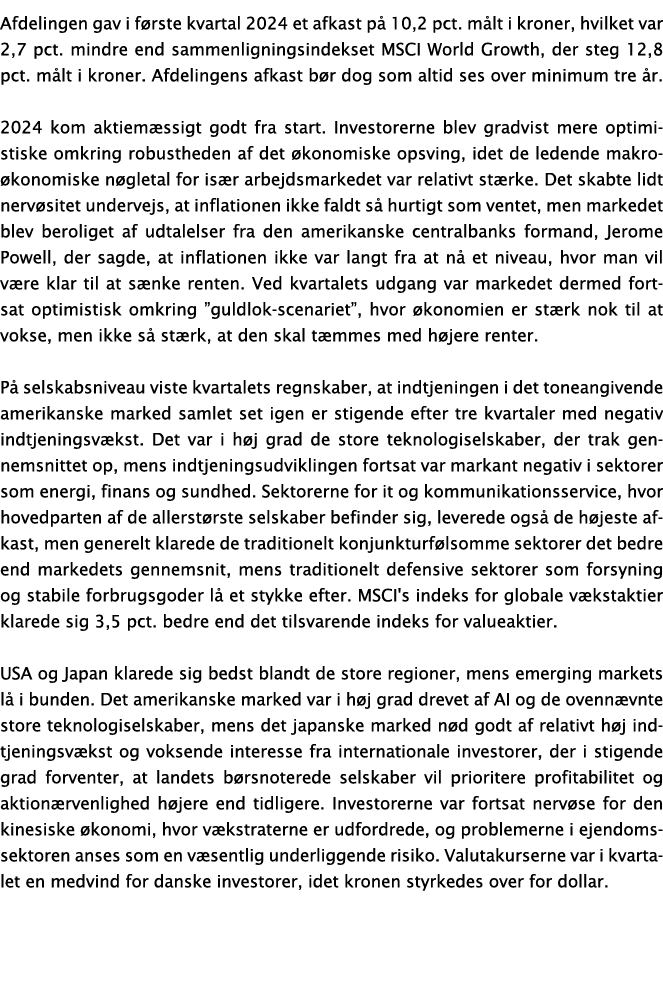 Afdelingen gav i f rste kvartal 2024 et afkast p 10,2 pct. m lt i kroner, hvilket var 2,7 pct. mindre end sammenlign...
