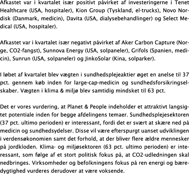 Afkastet var i kvartalet is r positivt p virket af investeringerne i Tenet Healthcare (USA, hospitaler), Kion Group (...