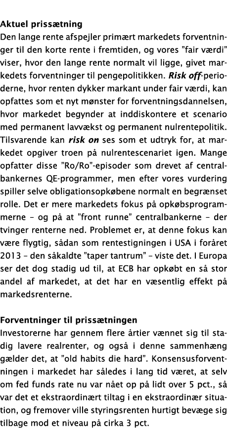 Aktuel priss tning Den lange rente afspejler prim rt markedets forventninger til den korte rente i fremtiden, og vore...