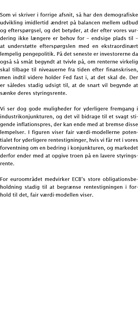 Som vi skriver i forrige afsnit, s har den demografiske udvikling imidlertid  ndret p  balancen mellem udbud og efte...