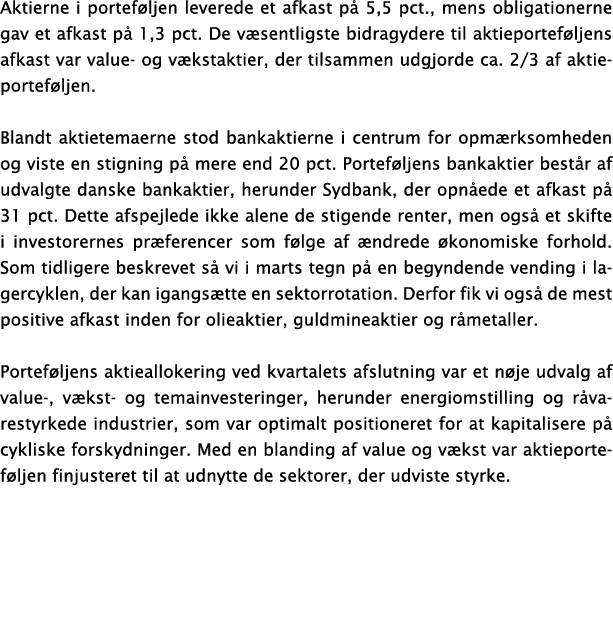 Aktierne i portef ljen leverede et afkast p 5,5 pct., mens obligationerne gav et afkast p  1,3 pct. De v sentligste ...
