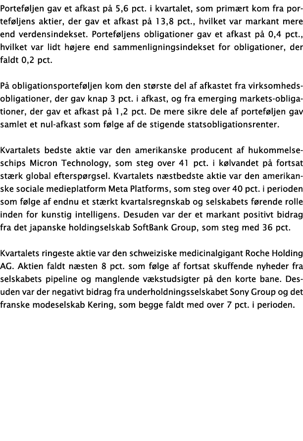 Portef ljen gav et afkast p 5,6 pct. i kvartalet, som prim rt kom fra portef ljens aktier, der gav et afkast p  13,8...
