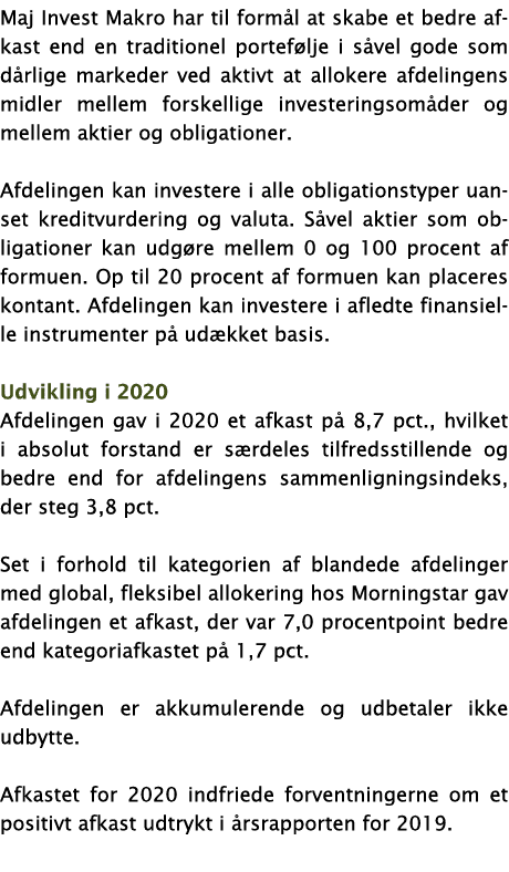 Maj Invest Makro har til formål at skabe et bedre afkast end en traditionel portefølje i såvel gode som dårlige marke   
