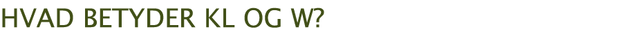 Hvad betyder KL og W  