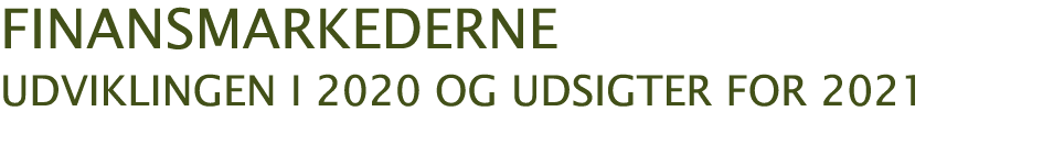  Finansmarkederne udviklingen i 2020 og udsigter for 2021