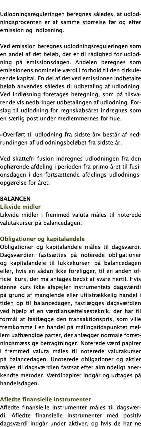  Udlodningsreguleringen beregnes således, at udlodningsprocenten er af samme størrelse før og efter emission og indlø   