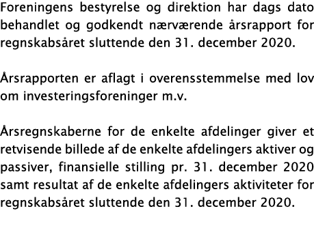 Foreningens bestyrelse og direktion har dags dato behandlet og godkendt nærværende årsrapport for regnskabsåret slutt   