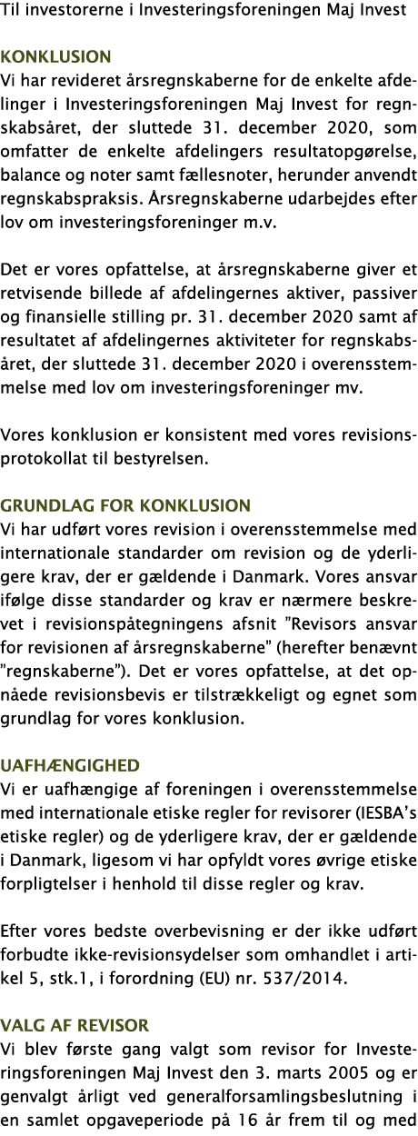 Til investorerne i Investeringsforeningen Maj Invest Konklusion Vi har revideret årsregnskaberne for de enkelte afdel   