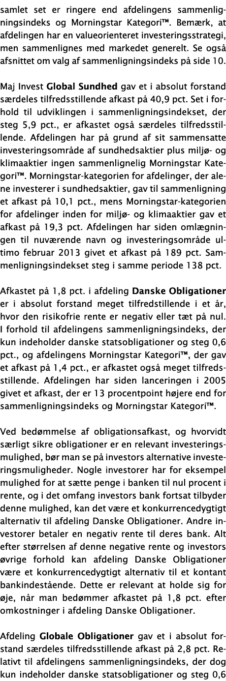 samlet set er ringere end afdelingens sammenligningsindeks og Morningstar Kategori   Bemærk, at afdelingen har en val   