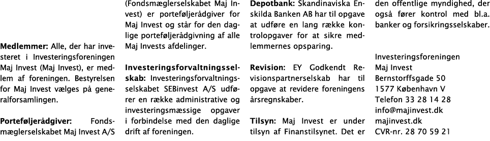   Medlemmer: Alle, der har investeret i Investeringsforeningen Maj Invest (Maj Invest), er medlem af foreningen  Best   