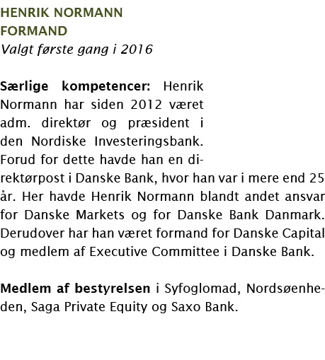 Henrik Normann formand Valgt første gang i 2016 Særlige kompetencer: Henrik Normann har siden 2012 været adm  direktø   