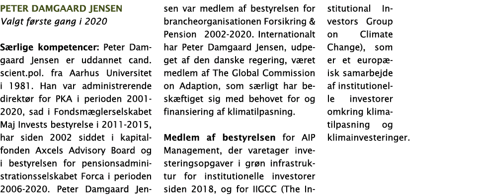 Peter Damgaard Jensen Valgt første gang i 2020 Særlige kompetencer: Peter Damgaard Jensen er uddannet cand scient pol   