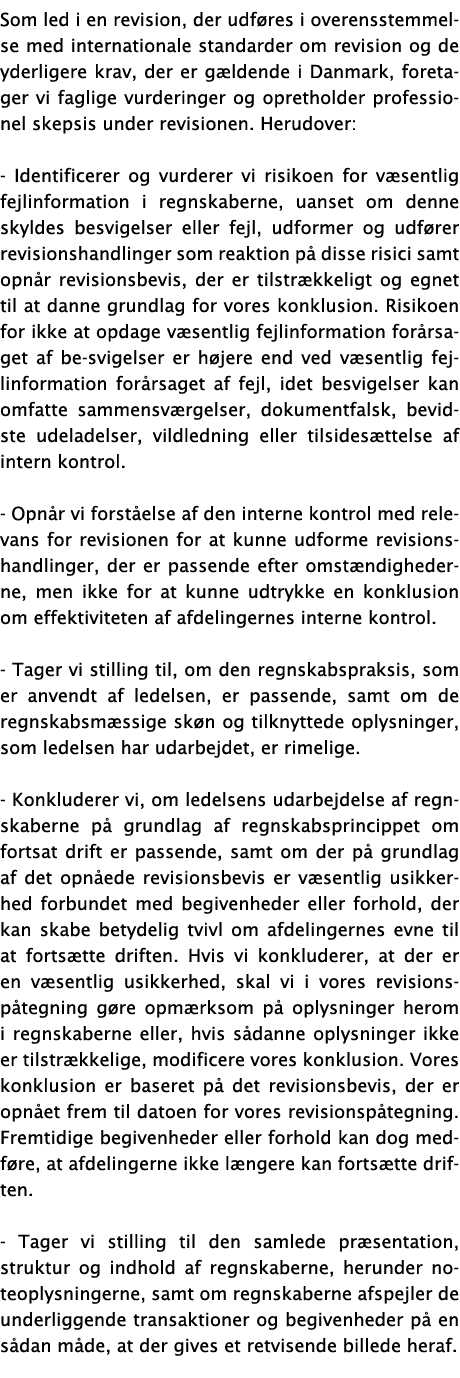 Som led i en revision, der udføres i overensstemmelse med internationale standarder om revision og de yderligere krav   