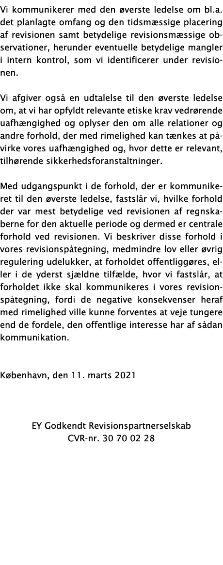 Vi kommunikerer med den øverste ledelse om bl a  det planlagte omfang og den tidsmæssige placering af revisionen samt   