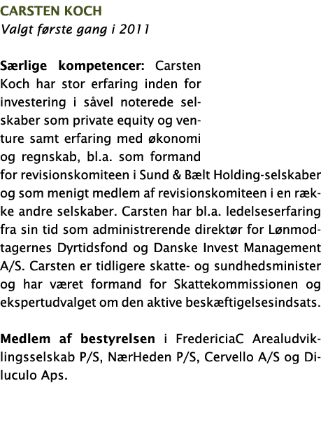 Carsten Koch Valgt første gang i 2011 Særlige kompetencer: Carsten Koch har stor erfaring inden for investering i såv   
