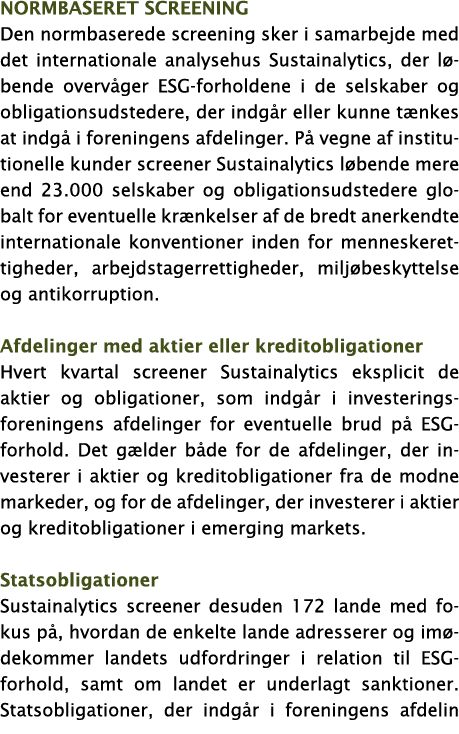 normbaseret screening Den normbaserede screening sker i samarbejde med det internationale analysehus Sustainalytics,    