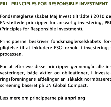 PRI - Principles for Responsible Investment Fondsmæglerselskabet Maj Invest tiltrådte i 2010 de FN-støttede princippe   