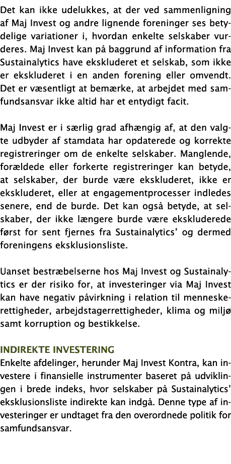 Det kan ikke udelukkes, at der ved sammenligning af Maj Invest og andre lignende foreninger ses betydelige variatione   