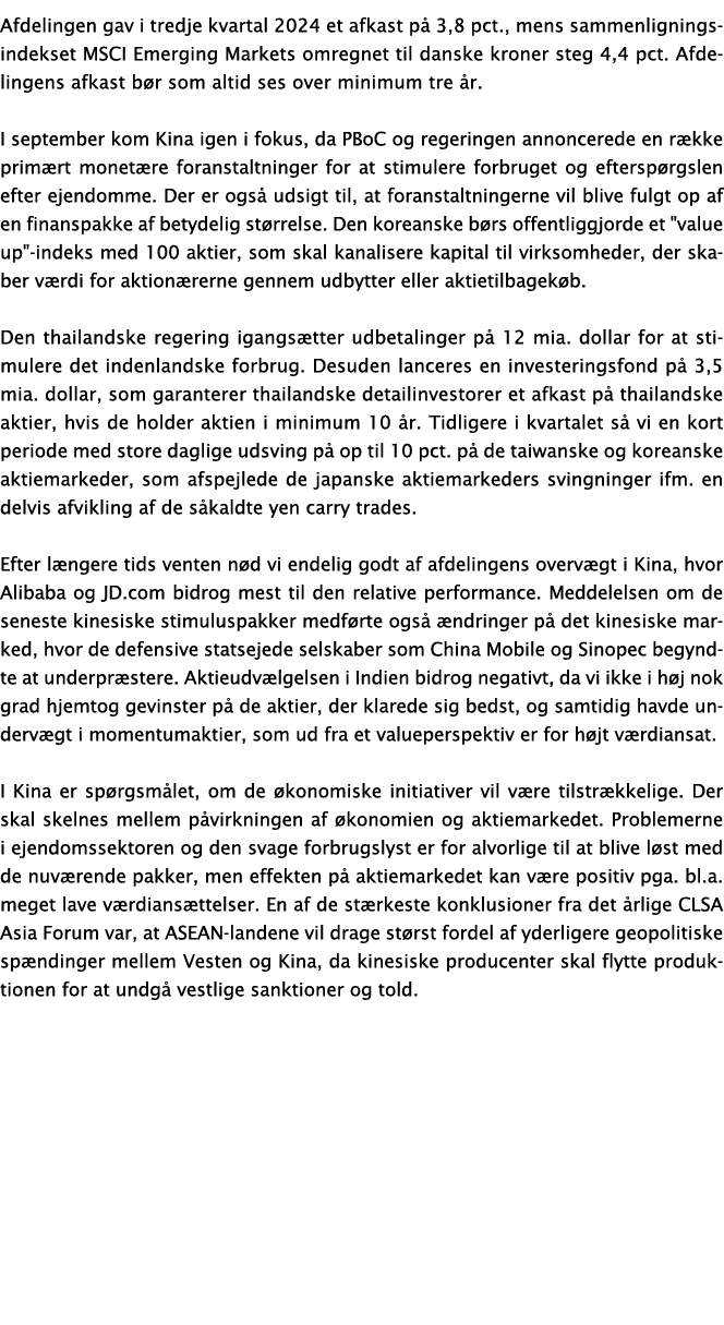 Afdelingen gav i tredje kvartal 2024 et afkast på 3,8 pct , mens sammenligningsindekset MSCI Emerging Markets omregne   