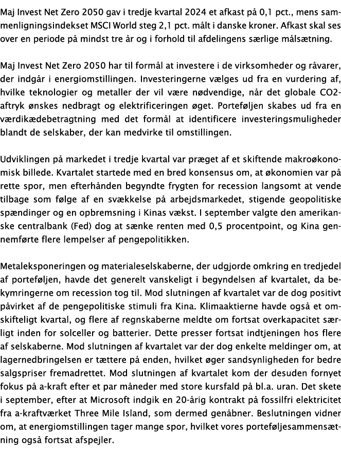 Maj Invest Net Zero 2050 gav i tredje kvartal 2024 et afkast på 0,1 pct , mens sammenligningsindekset MSCI World steg   