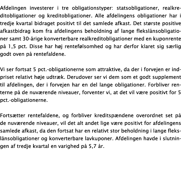 Afdelingen investerer i tre obligationstyper: statsobligationer, realkreditobligationer og kreditobligationer  Alle a   