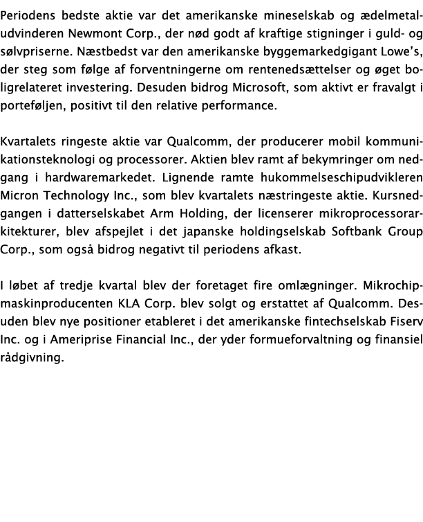 Periodens bedste aktie var det amerikanske mineselskab og ædelmetaludvinderen Newmont Corp , der nød godt af kraftige   