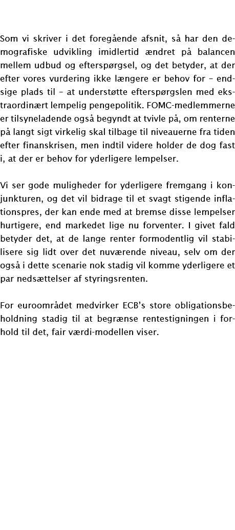  Som vi skriver i det foregående afsnit, så har den demografiske udvikling imidlertid ændret på balancen mellem udbud   