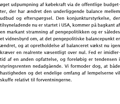 øget udpumpning af købekraft via de offentlige budgetter, der har ændret den underliggende balance mellem udbud og ef   