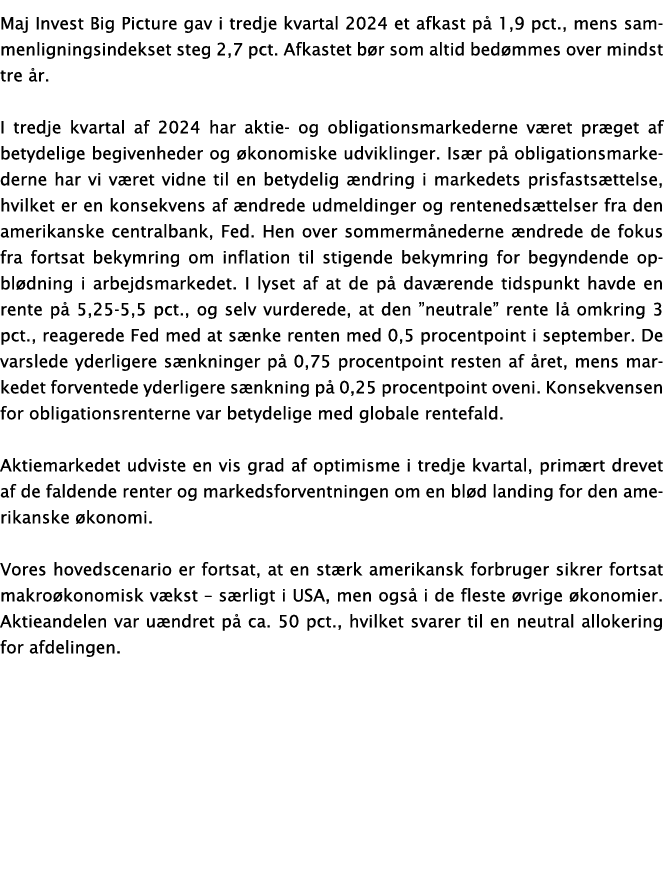 Maj Invest Big Picture gav i tredje kvartal 2024 et afkast på 1,9 pct , mens sammenligningsindekset steg 2,7 pct  Afk   
