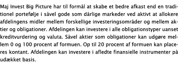 Maj Invest Big Picture har til formål at skabe et bedre afkast end en traditionel portefølje i såvel gode som dårlige   