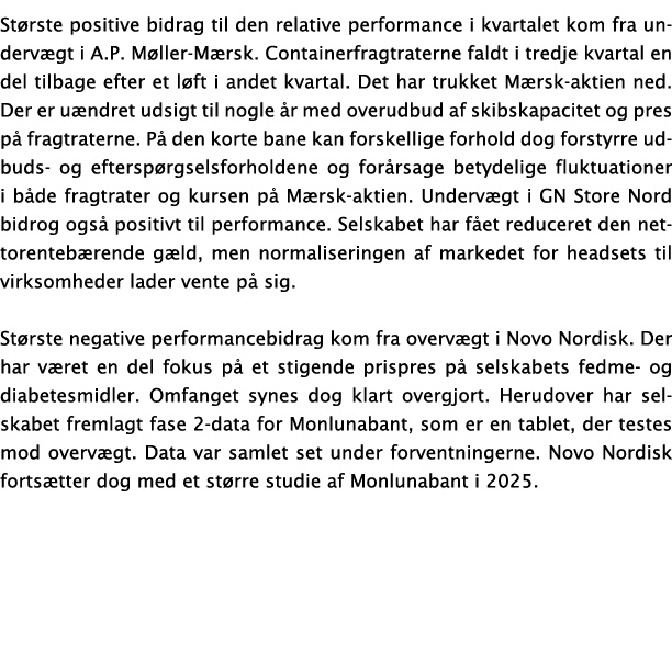 Største positive bidrag til den relative performance i kvartalet kom fra undervægt i A P  Møller-Mærsk  Containerfrag   