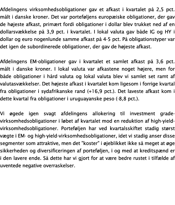 Afdelingens virksomhedsobligationer gav et afkast i kvartalet på 2,5 pct  målt i danske kroner  Det var porteføljens    