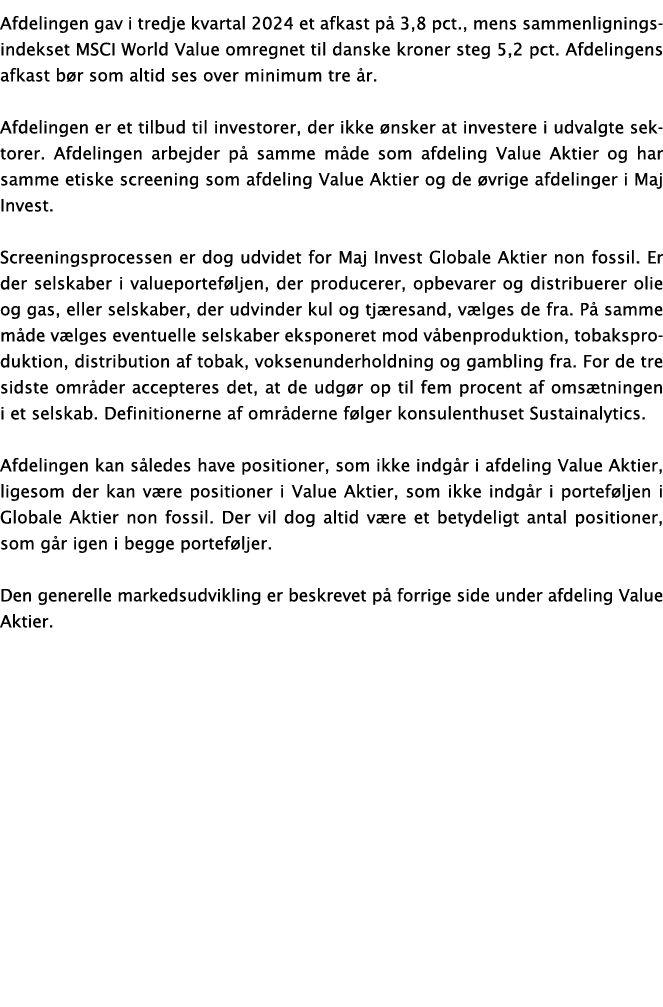 Afdelingen gav i tredje kvartal 2024 et afkast på 3,8 pct , mens sammenligningsindekset MSCI World Value omregnet til   