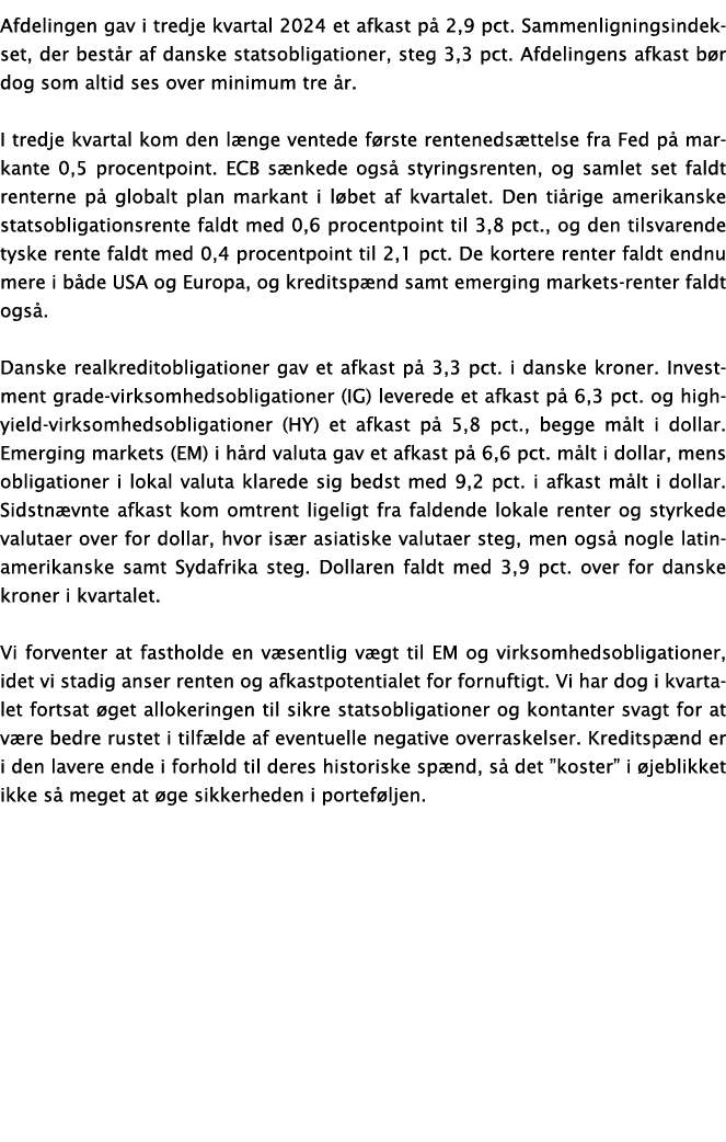 Afdelingen gav i tredje kvartal 2024 et afkast på 2,9 pct  Sammenligningsindekset, der består af danske statsobligati   