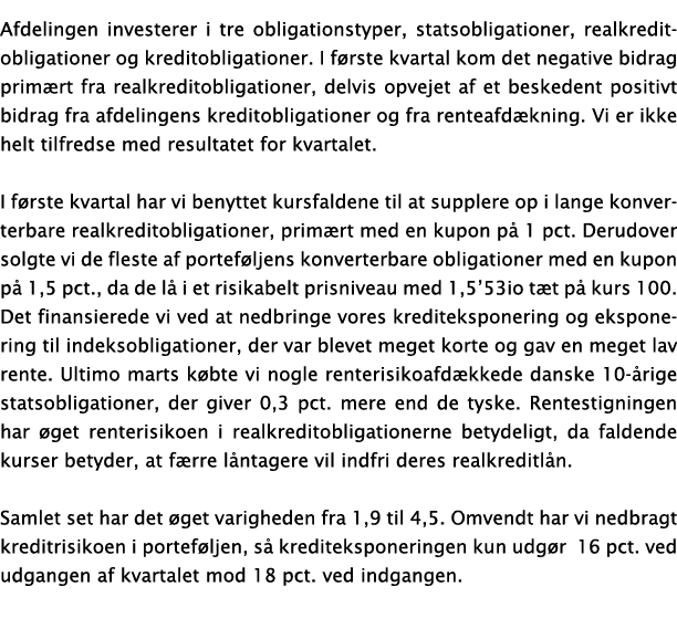 Afdelingen investerer i tre obligationstyper, statsobligationer, realkreditobligationer og kreditobligationer  I førs   